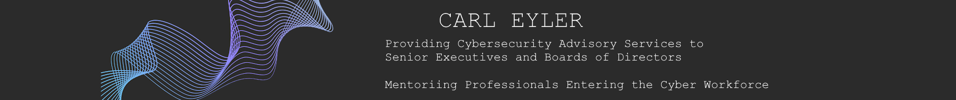 Carl Eyler | CISO & Cybersecurity Advisor | Trusted Board-Level Risk Expert